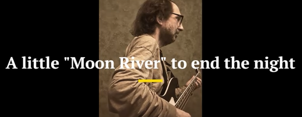 A little "Moon River" to end the night